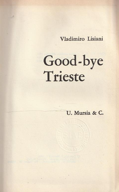 Autografato! Good-bye Trieste - Vladimiro Lisiani - 2