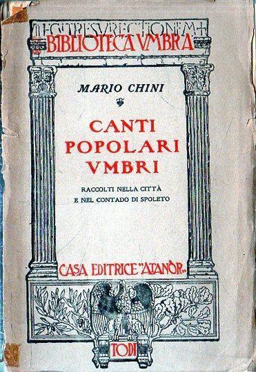 Canti popolari umbri: raccolti nella città e nel contado di Spoleto - Mario Chini - copertina