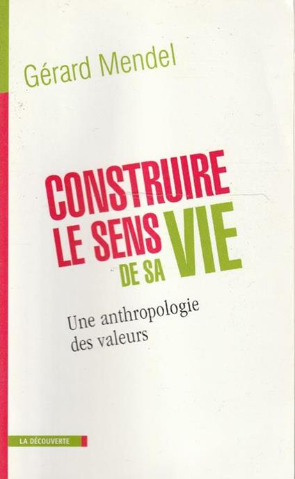 Construire le sens de sa vie. Une anthropologie des valeurs - Grossman Mendel - copertina