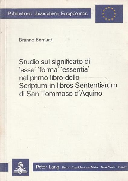 Studio sul significato di 'essè 'formà 'essentià nel primo libro dello Scriptum in Libros Sententiarum di San Tommaso d'Aquino - copertina