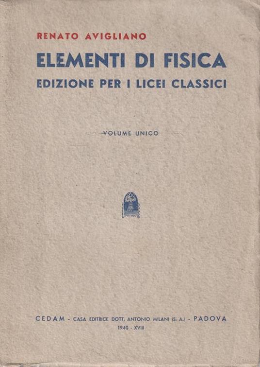 Elementi di fisica. Edizione per i Licei Classici. Volume unico - Renato Avigliano - copertina