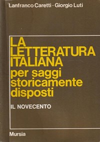 La letteratura italiana per saggi storicamente disposti. Vol. 1