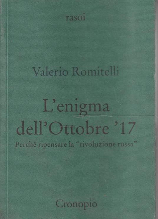 L' enigma dell'Ottobre '17. Perchè ripensare la "rivoluzione russa" - Valerio Romitelli - copertina