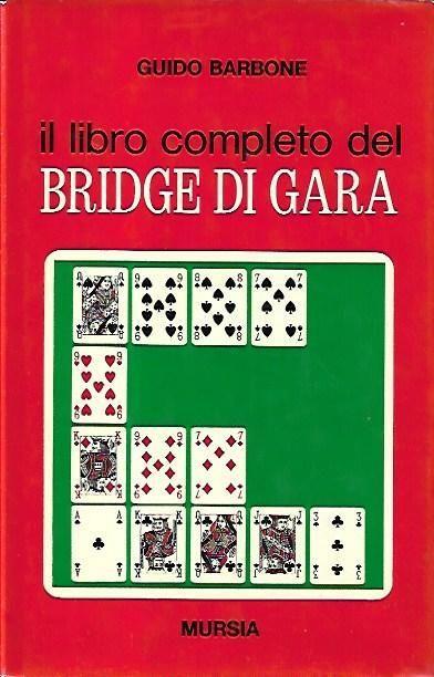 Il libro completo del Bridge di gara - Guido Barbone - copertina