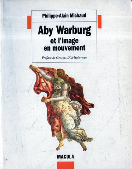 Aby Warburg et l'image en mouvement di: Philippe-Alain Michaud - copertina