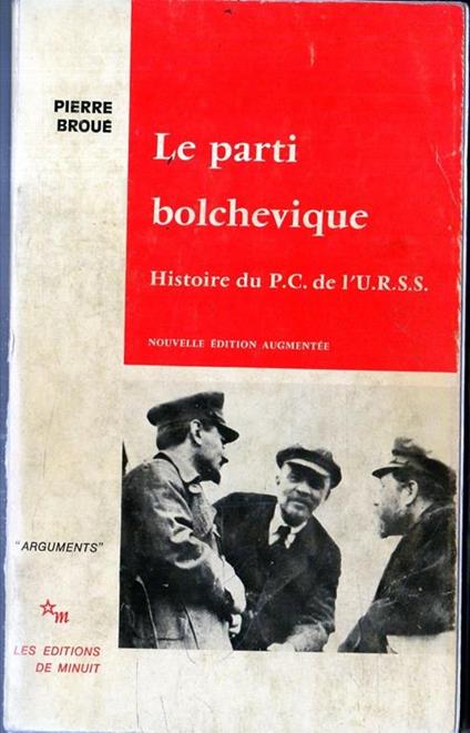 Le Parti Bolchevique. Histoire du P. C. de L'U.R.S.S - Pierre Broué - copertina