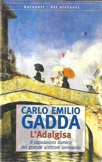 L' Adalgisa : disegni milanesi - Carlo Emilio Gadda - copertina