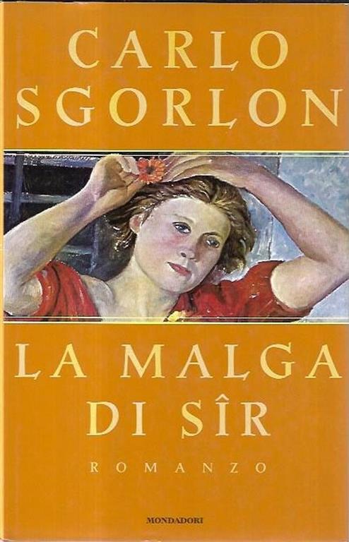 Autografato!!! La Malga Di Sîr : Romanzo - Carlo Sgorlon - copertina