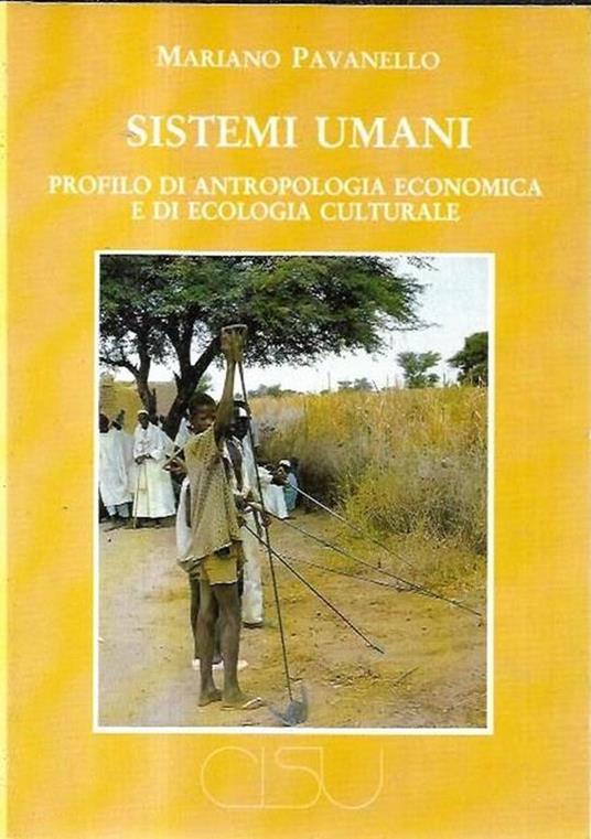 Sistemi umani : profilo di antropologia economica e di ecologia culturale - Mariano Pavanello - copertina