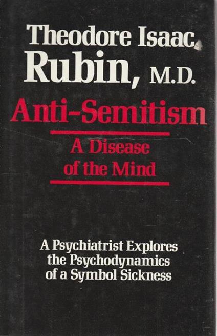 Anti-Semitism. A disease of the Mind - Theodore Isaac Rubin - copertina