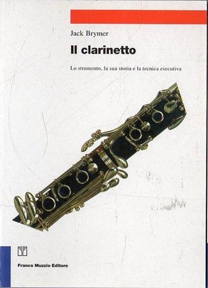 Il clarinetto: lo strumento, la sua storia e la tecnica esecutiva - Jack Brymer - copertina