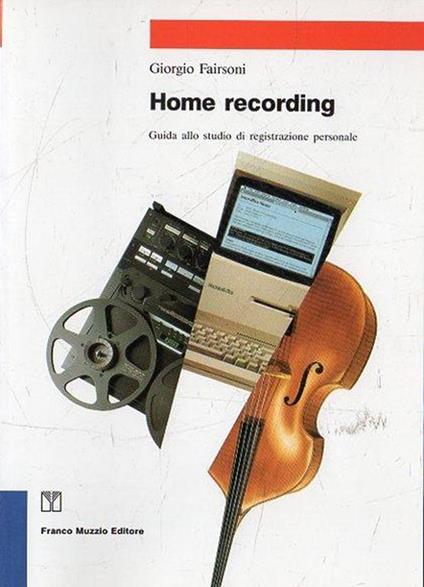 Home recording : guida allo studio di registrazione personale - Giorgio Fairsoni - copertina