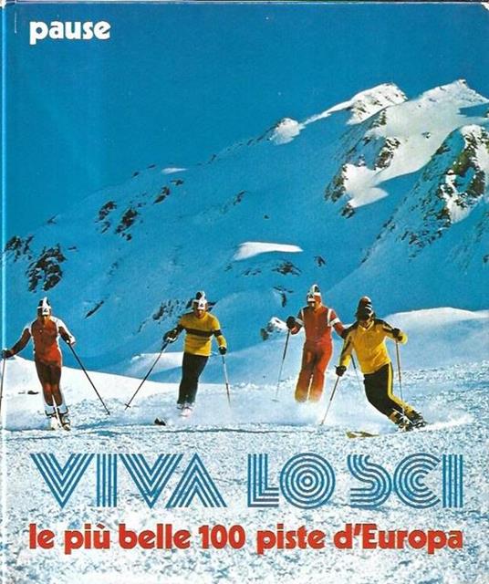 Viva lo sci: le più belle 100 piste d'Europa - Walter Pause - copertina