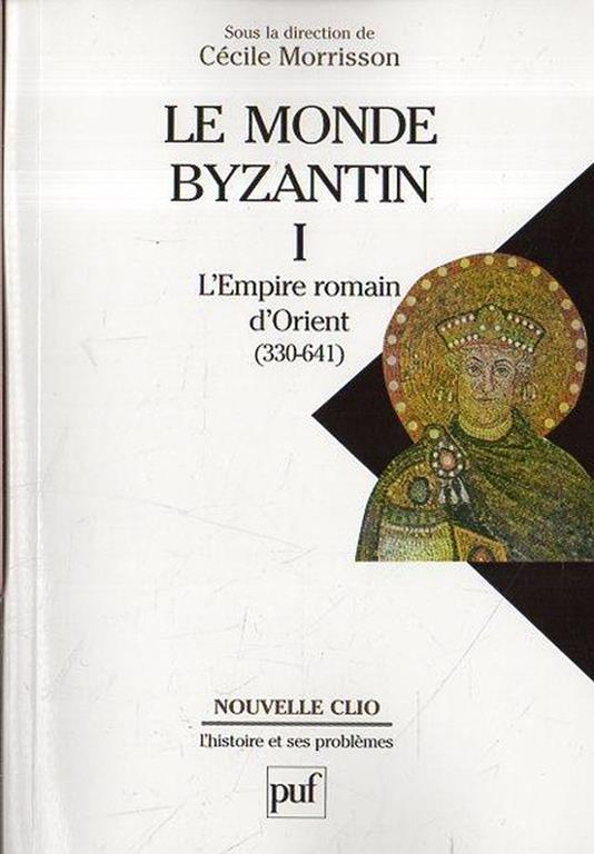 Le Monde Byzantin. L'Empire romain d'Orient (330-641) Tomo I - copertina