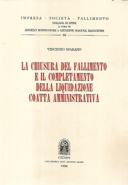 La chiusura del fallimento e il completamento della liquidazione coatta amministrativa - Vincenzo Sparano - copertina