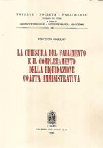 La chiusura del fallimento e il completamento della liquidazione coatta amministrativa