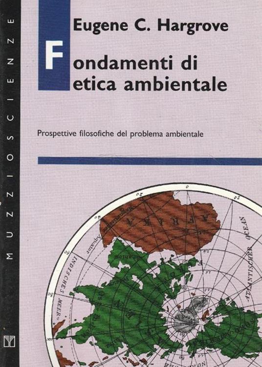 Fondamenti di etica ambientale : prospettive filosofiche del problema ambientale - Eugene C. Hargrove - copertina