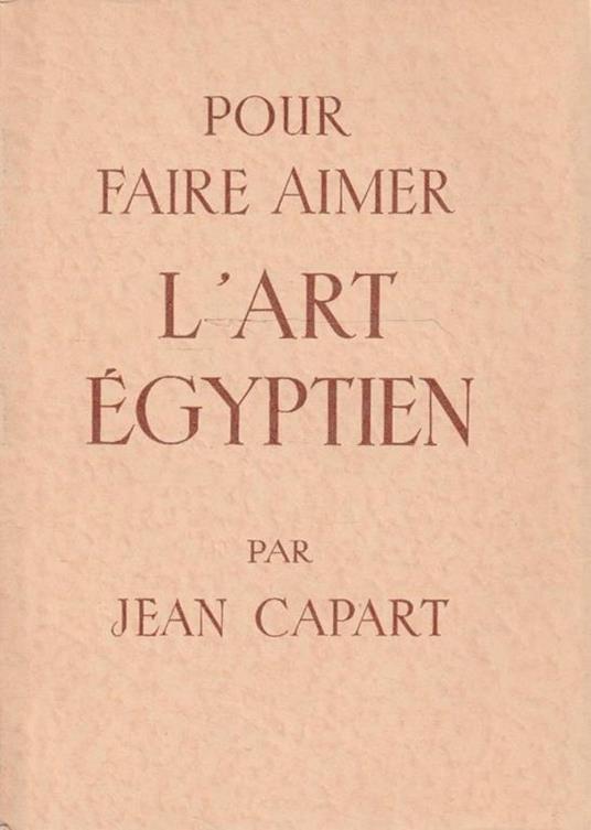 Pour faire aimer l'art égyptien - Jean Capart - copertina