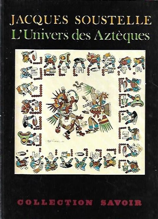 L' univers des Azteques - Jacques Soustelle - copertina