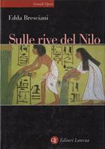 Sulle rive del Nilo : l'Egitto al tempo dei faraoni