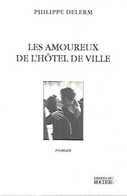 Les amoureux de l'hôtel de ville : roman - Philippe Delerm - copertina