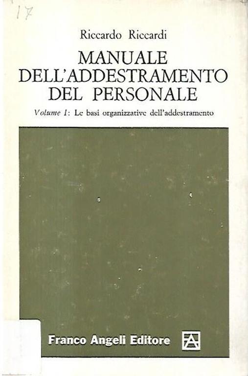 Manuale dell'addestramento del personale. Volume I: Le basi organizzative dell'addestramento - Riccardo Riccardi - copertina