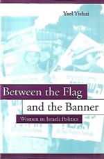 Between the flag and the banner: Women in Israeli Politics