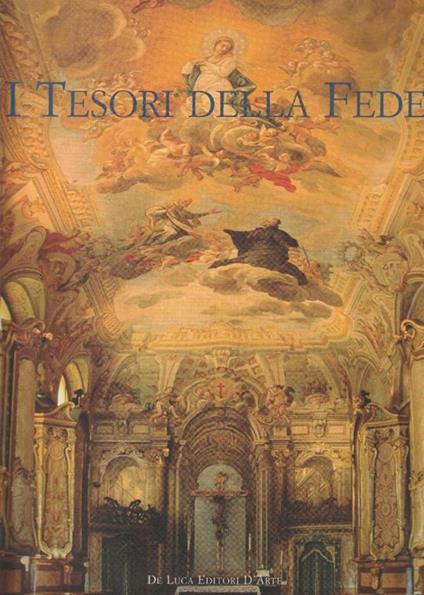 I Tesori della Fede. Capolavori nascosti di arte sacra del patrimonio Fondo Edifici di Culto del Ministero dell'Interno - copertina