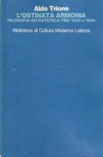 L' ostinata armonia. Filosofia ed estetica tra '800 e '900