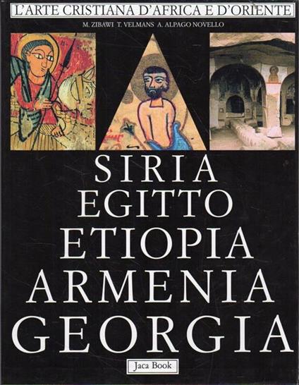 L' arte cristiana d'Africa e d'Oriente : Siria, Egitto, Etiopia, Armenia, Georgia - copertina