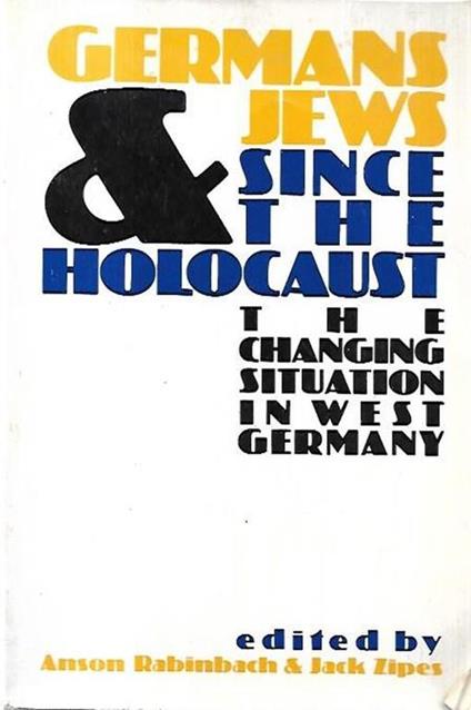 Germans and Jews since the Holocaust : the changing situation in West Germany - copertina