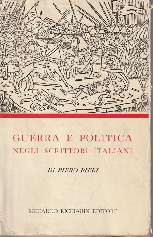 Guerra e politica negli scrittori italiani - Piero Pieri - copertina