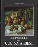 Il grande libro della cucina albese. Storia, tradizioni, storie