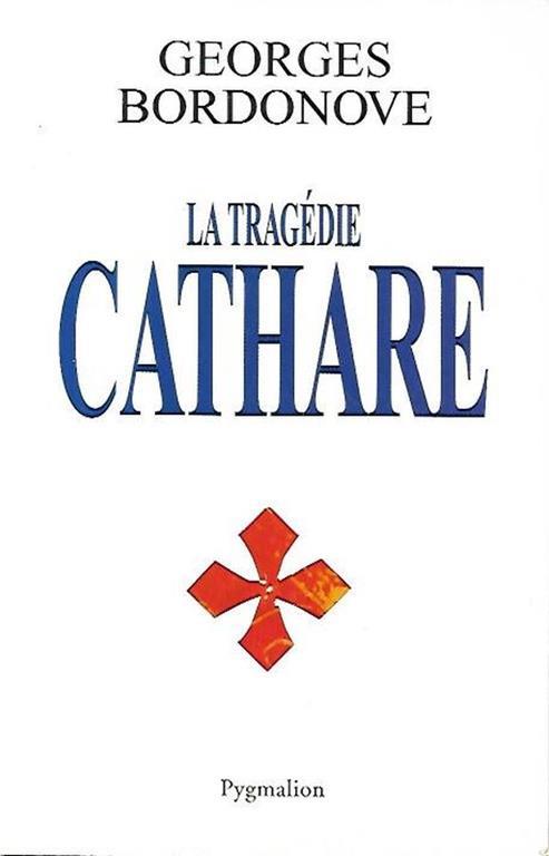 La tragédie Cathare - Georges Bordonove - copertina