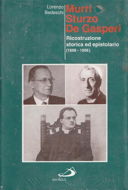 Murri, Sturzo, De Gasperi : ricostruzione storica ed epistolario, 1898-1906 - Lorenzo Bedeschi - copertina