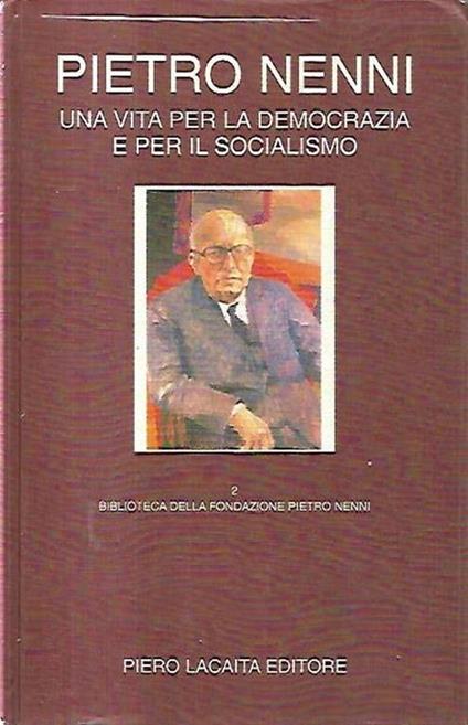 Pietro Nenni : una vita per la democrazia e per il socialism - Pietro Nenni - copertina