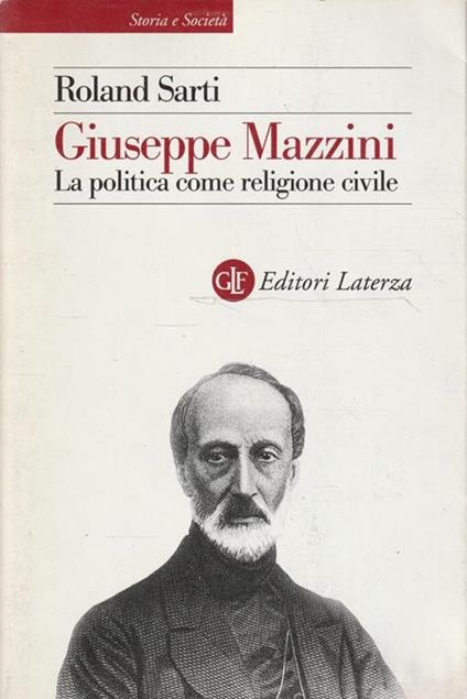 Giuseppe Mazzini : la politica come religione civile - Roland Sarti - copertina