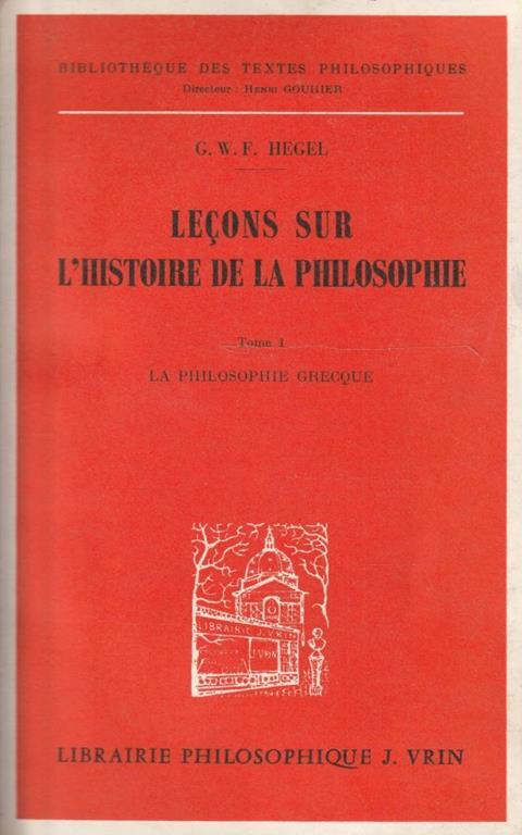 Lecons sur l'histoire de la philosophie Tome 1 La philosophie grecque - Friedrich Hegel - copertina