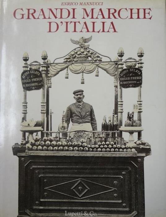 Grandi marche d'Italia : cinque secoli di creatività italiana - Enrico Mannucci - copertina