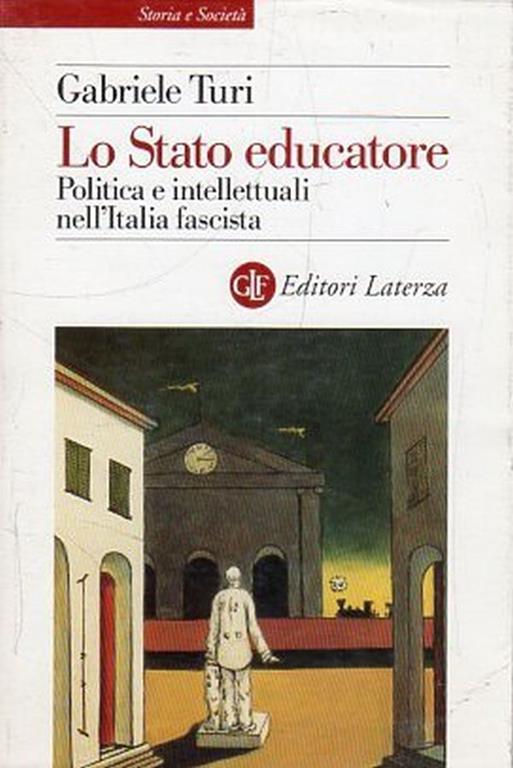 Lo Stato educatore : politica e intellettuali nell'Italia fascista - Gabriele Turi - copertina