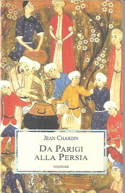 Da Parigi alla Persia : diario di un viaggio - Jean Chardin - copertina
