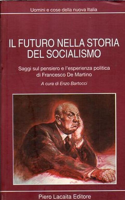 Il  futuro nella storia del socialismo : saggi sul pensiero e l'esperienza politica di Francesco De Martino - copertina