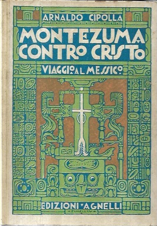 Montezuma contro Cristo: viaggio al Messico - Arnaldo Cipolla - copertina