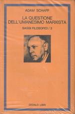 La questione dell'umanesimo marxista. Saggi filosofici / 3