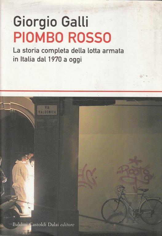 Piombo rosso : la storia completa della lotta armata in Italia dal 1970 a oggi - G. Galli - copertina