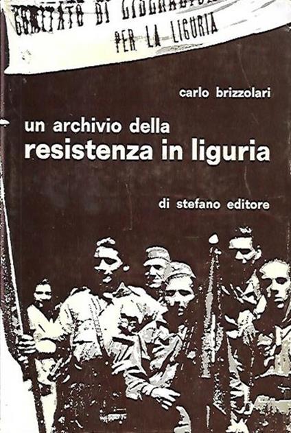 Un archivio della resistenza in Liguria - Carlo Brizzolari - copertina