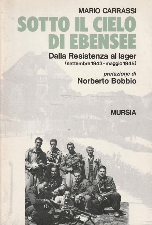 Sotto il cielo di Ebensee : dalla Resistenza al lager, settembre 1943-maggio 1945 - copertina