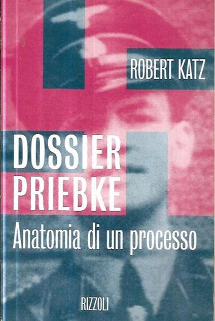 Dossier Priebke: anatomia di un processo - Robert Katz - copertina