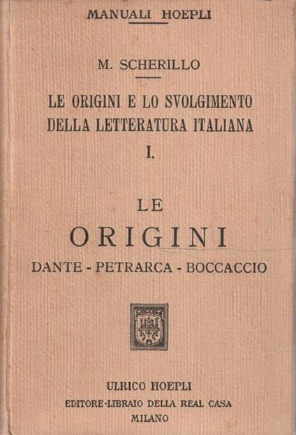 Le origini Dante-Petrarca-Boccaccio Vol. 1 di "Le origini e lo svolgimento della letteratura italiana" - copertina