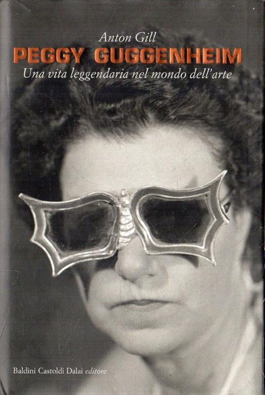 Peggy Guggenheim : una vita leggendaria nel mondo dell'arte - Libro Usato -  Baldini & Castoldi - | IBS